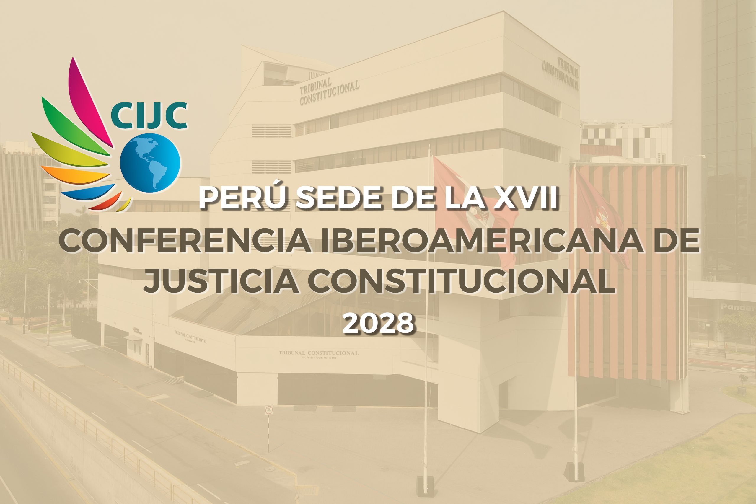 PERÚ SERÁ SEDE DE LA XVII CONFERENCIA IBEROAMERICANA DE JUSTICIA CONSTITUCIONAL A DESARROLLARSE EN EL 2028