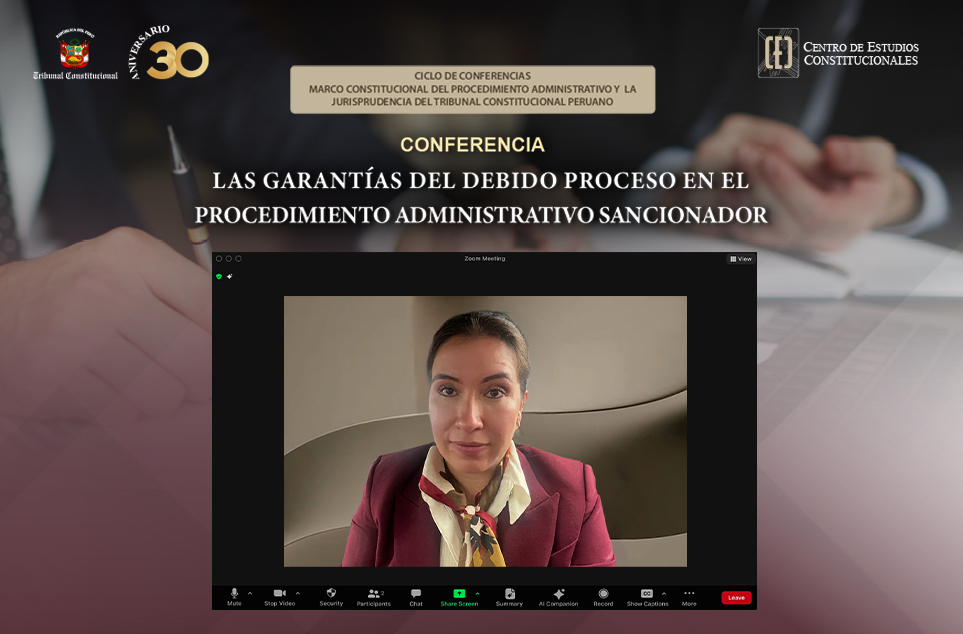 CONFERENCIA DEL CENTRO DE ESTUDIOS CONSTITUCIONALES ABORDÓ LAS GARANTÍAS DEL DEBIDO PROCESO EN EL PROCEDIMIENTO ADMINISTRATIVO SANCIONADOR
