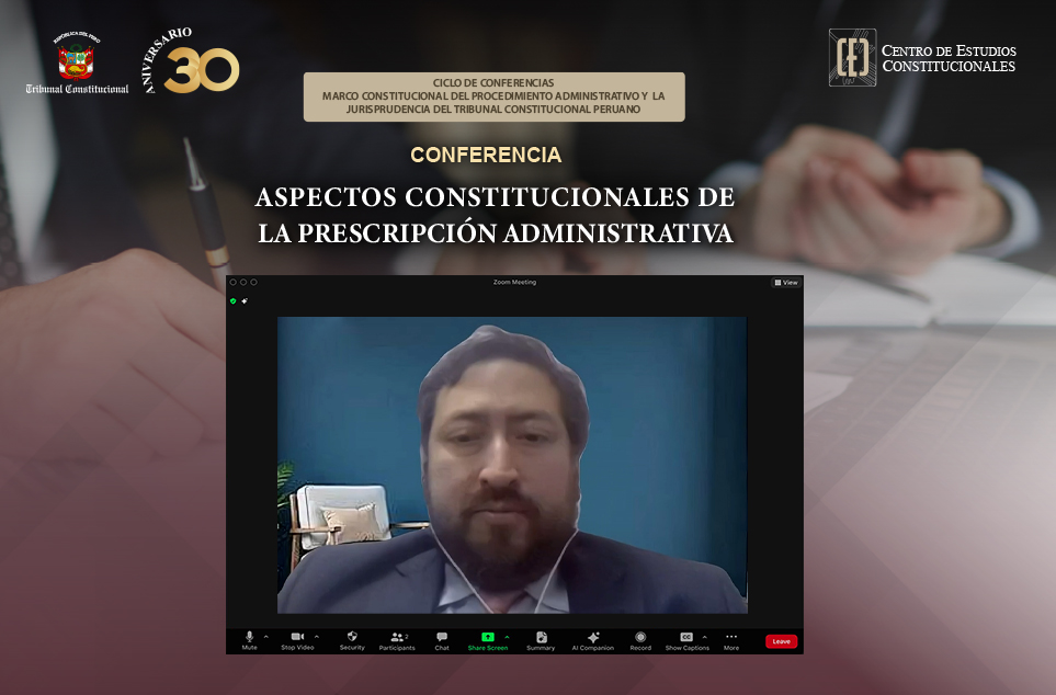 EN CONFERENCIA DEL CENTRO DE ESTUDIOS CONSTITUCIONALES SE ABORDÓ LOS “ASPECTOS CONSTITUCIONALES DE LA PRESCRIPCIÓN ADMINISTRATIVA”