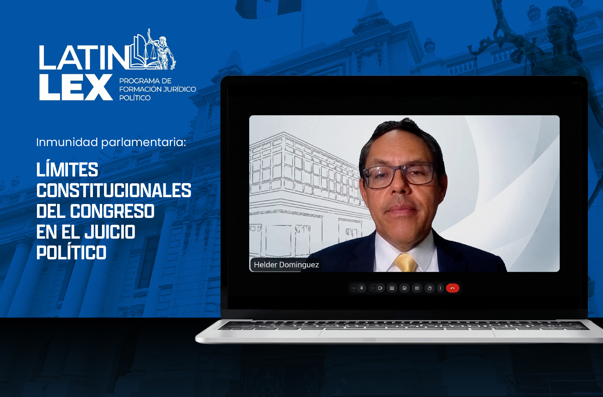 MAGISTRADO DEL TC HELDER DOMÍNGUEZ EXPUSO SOBRE LOS LÍMITES DEL CONGRESO EN EL JUICIO POLÍTICO DURANTE EVENTO ACADÉMICO ORGANIZADO POR LATIN LEX